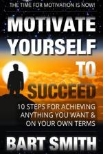 Motivate Yourself To Succeed af Bart Smith