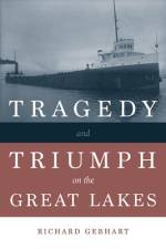 Tragedy and Triumph on the Great Lakes af Richard Gebhart