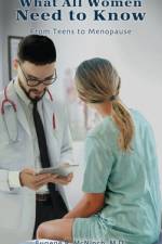 What All Women Need to Know af M. D. Eugene R. McNinch