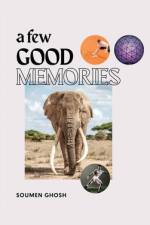 A Few Good Memories af Soumen Ghosh Ph. D.
