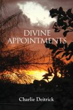 DIVINE APPOINTMENTS af Charlie Deitrick