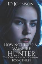 How Not to Be a Vampire Hunter af Lauren Yearsley Morgan