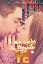 Il mio cuore ha trovato te af Giulia Amaranto