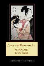 OUME AND KUMENOSUKE: ASIAN ART CROSS STI af Kathleen George