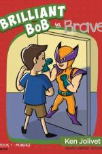 Brilliant Bob is Brave af Kenneth T Jolivet