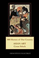 800 HEROES OF OUR COUNTRY: ASIAN ART CRO af Kathleen George