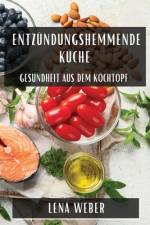 Weber, L: Entzündungshemmende Küche af Lena Weber