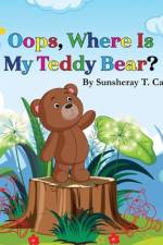 Oops, Where Is My Teddy Bear? af Sunsheray T Carter