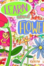 Learn about Flowers with Bearific(R) af Katelyn Lonas