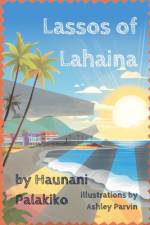 Lassos of Lahaina af Haunani Palakiko