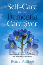 Self Care for the Dementia Caregiver af Renee Phillippi