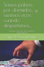 Somos pobres por dormidos... y seremos ricos cuando despertemos... af Jaime Bedoya Martinez