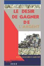 Le Desir de Gagner de l'Argent af Kossi Mawubevi Amevor