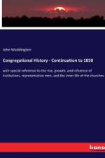 Congregational History - Continuation to 1850 af John Waddington