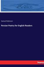 Persian Poetry for English Readers af Samuel Robinson