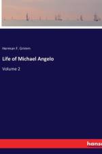 Life of Michael Angelo af Herman F. Grimm