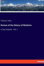 Review of the History of Medicine af Thomas A. Wise