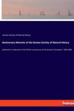 Anniversary Memoirs of the Boston Society of Natural History af Boston Society of Natural History