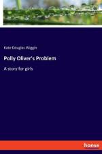 Polly Oliver's Problem af Kate Douglas Wiggin