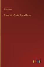 A Memoir of John Finch Marsh af Anonymous