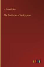 The Beatitudes of the Kingdom af J. Oswald Dykes