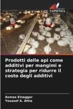 Prodotti delle api come additivi per mangimi e strategia per ridurre il costo degli additivi af Asmaa Elnaggar