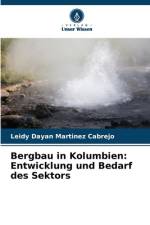 Bergbau in Kolumbien: Entwicklung und Bedarf des Sektors af Leidy Dayan Martinez Cabrejo