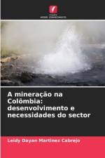 A mineração na Colômbia: desenvolvimento e necessidades do sector af Leidy Dayan Martinez Cabrejo