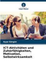 ICT-Aktivitäten und Zuhörfähigkeiten, Motivation, Selbstwirksamkeit af Ay¿e Görgün