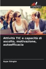Attività TIC e capacità di ascolto, motivazione, autoefficacia af Ay¿e Görgün
