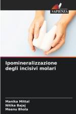 Ipomineralizzazione degli incisivi molari af Manika Mittal