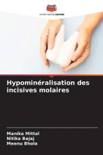 Hypominéralisation des incisives molaires af Manika Mittal