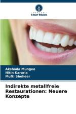Indirekte metallfreie Restaurationen: Neuere Konzepte af Akshada Mungee