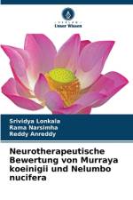 Neurotherapeutische Bewertung von Murraya koeinigii und Nelumbo nucifera af Srividya Lonkala