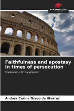 Faithfulness and apostasy in times of persecution af Andrea Carina Greco de Álvarez