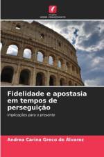 Fidelidade e apostasia em tempos de perseguição af Andrea Carina Greco de Álvarez