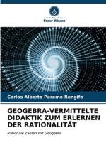 GEOGEBRA-VERMITTELTE DIDAKTIK ZUM ERLERNEN DER RATIONALITÄT af Carlos Alberto Páramo Rengifo