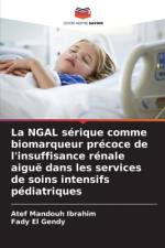 La NGAL sérique comme biomarqueur précoce de l'insuffisance rénale aiguë dans les services de soins intensifs pédiatriques af Atef Mandouh Ibrahim