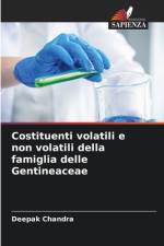 Costituenti volatili e non volatili della famiglia delle Gentineaceae af Deepak Chandra
