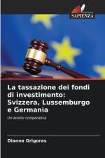La tassazione dei fondi di investimento: Svizzera, Lussemburgo e Germania af Dianna Grigoras