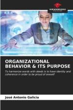 ORGANIZATIONAL BEHAVIOR & ITS PURPOSE af José Antonio Galicia