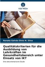 Qualitätskriterien für die Ausbildung von Lehrkräften im Gesundheitsbereich unter Einsatz von IKT af Renata Galvão Diniz N. Silva