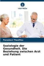Soziologie der Gesundheit. Die Beziehung zwischen Arzt und Patient af Paraskevi Theofilou