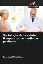 Sociologia della salute. Il rapporto tra medico e paziente af Paraskevi Theofilou