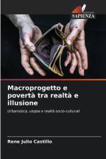 Macroprogetto e povertà tra realtà e illusione af Rene Julio Castillo