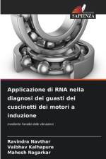 Applicazione di RNA nella diagnosi dei guasti dei cuscinetti dei motori a induzione af Ravindra Navthar