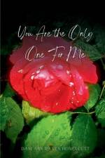 You Are the Only One For Me af Dani Ann Raven Honeycutt
