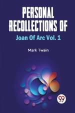 Personal Recollections Of Joan Of Arc Vol.1 af Mark Twain