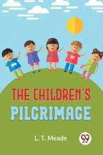 The Children'S Pilgrimage af L T Meade
