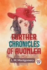 Further Chronicles Of Avonlea af L M Montgomery